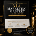 AI & Marketing Mastery Workbook
